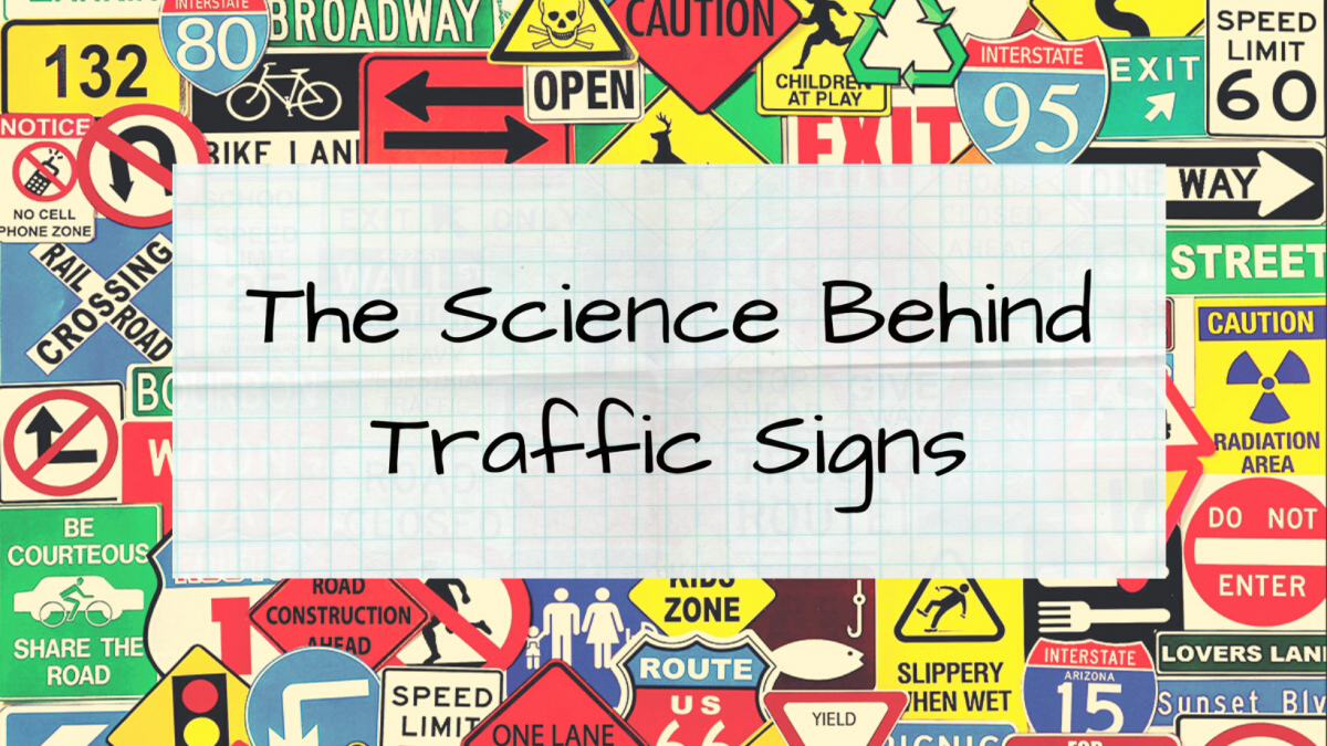 An image of many different signs with the text: The Science Behind Traffic Signs.