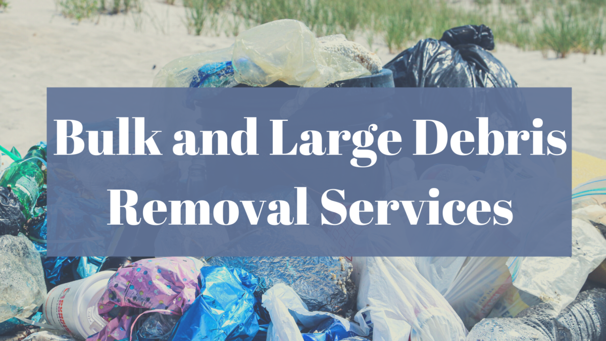 A photograph of debris with the text: Bulk and Large Debris Removal Services