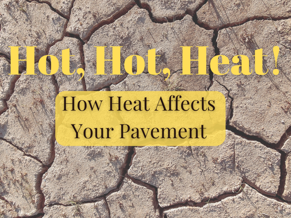 A photograph of dry, cracked earth with the text: Hot, Hot, Heat! How Heat Affects Your Pavement.