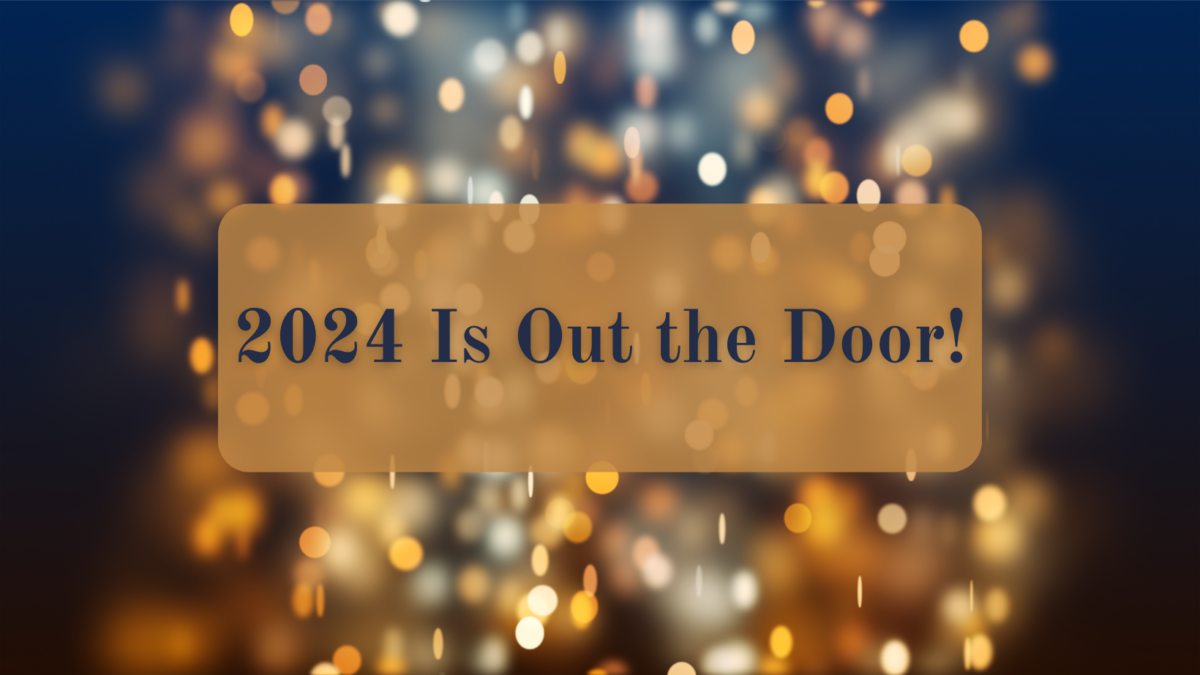 A photo of some sparkling lights with the text, “2024 Is Out the Door!”